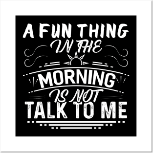 Morning is not Talk to Me Posters and Art